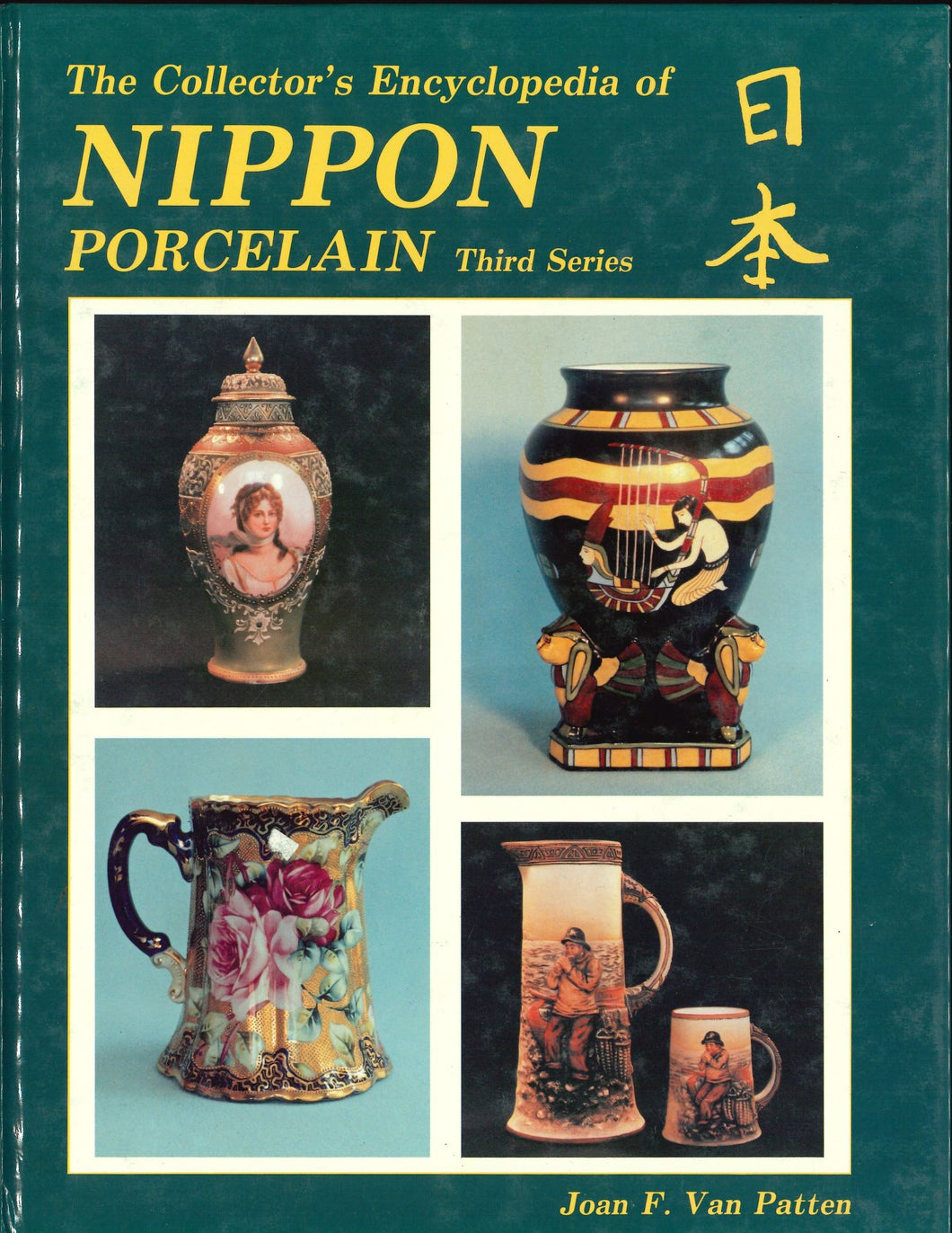 The Collector's Encyclopedia of Nippon Porcelain, 3rd Series  - Van Paten, Joan