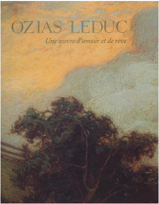 LEDUC Ozias -Une oeuvre d'amour et de rêve