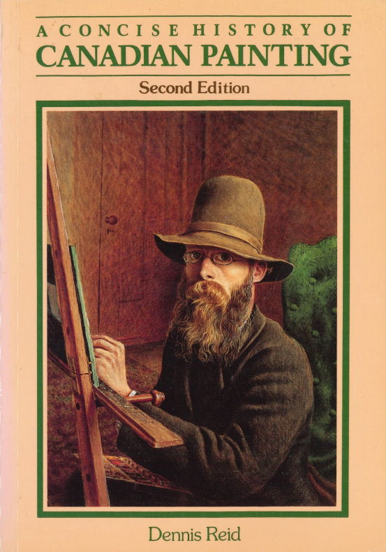 REID, DENNIS -   A Concise History of Canadian Painting - 2nd Edition