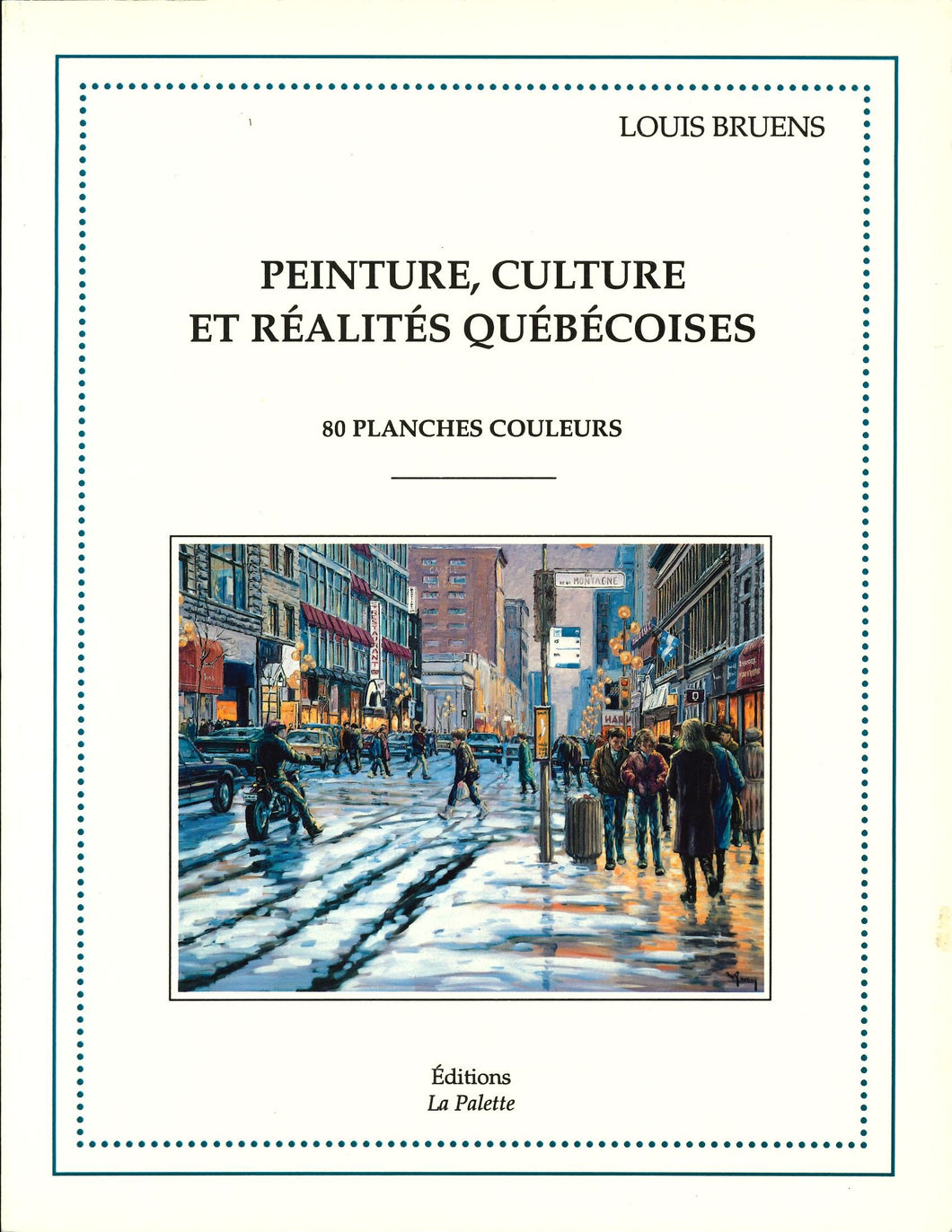 PEINTURE, CULTURE ET RÉALITÉS QUÉBECOISES - Bruens, Louis
