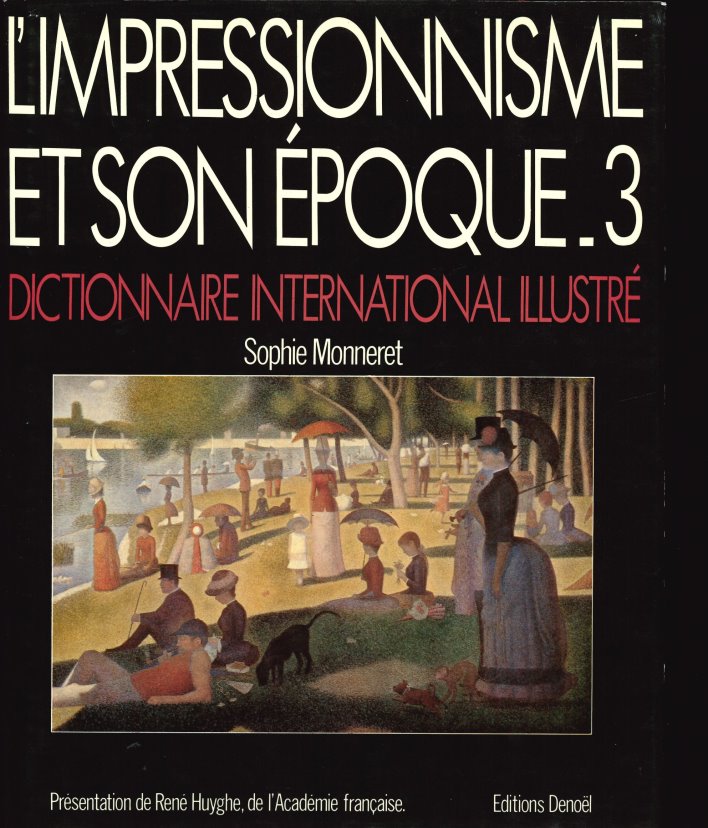 L' impressionnisme et son époque. 3, U à Z. Noms communs. L' Impressionnisme à l'étranger / Sophie Monneret