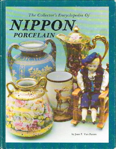 The Collector's Encyclopedia of Nippon Porcelain - Van Patten, Joan F.