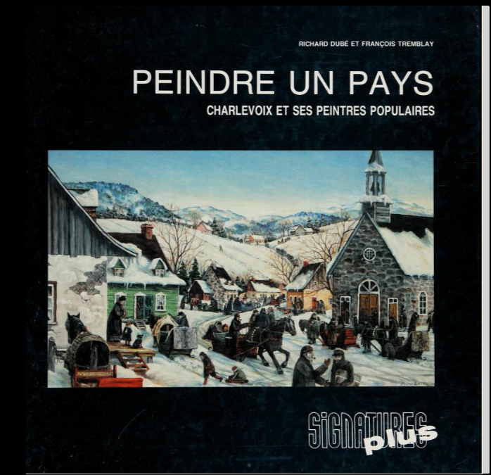 Peindre un pays: Charlevoix et ses peintres populaires (Collection Signatures)