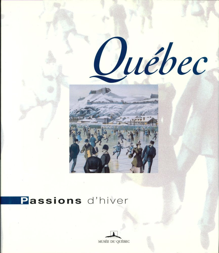 PASSION D'HIVER (CATALOGUE D'EXPO) - Musée du Québec