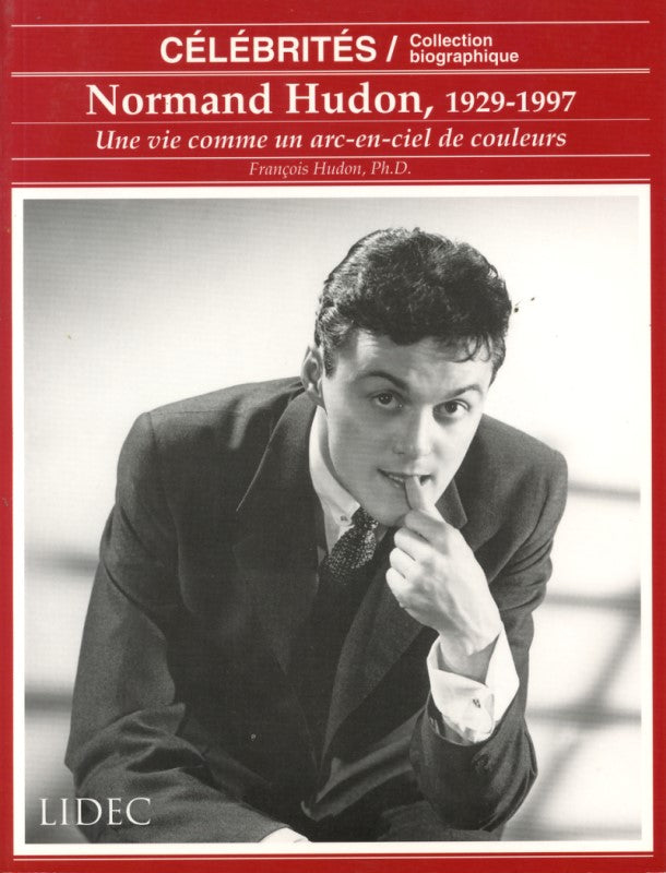 HUDON, Normand  - Une vie comme un arc-en-ciel de couleurs - Célébrités
