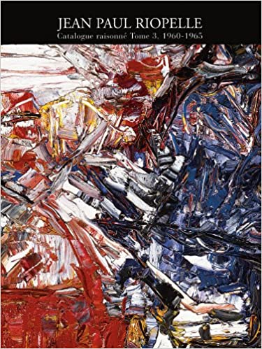 RIOPELLE, Jean-Paul - Catalogue Raisonné - TOME III 1960-1965
