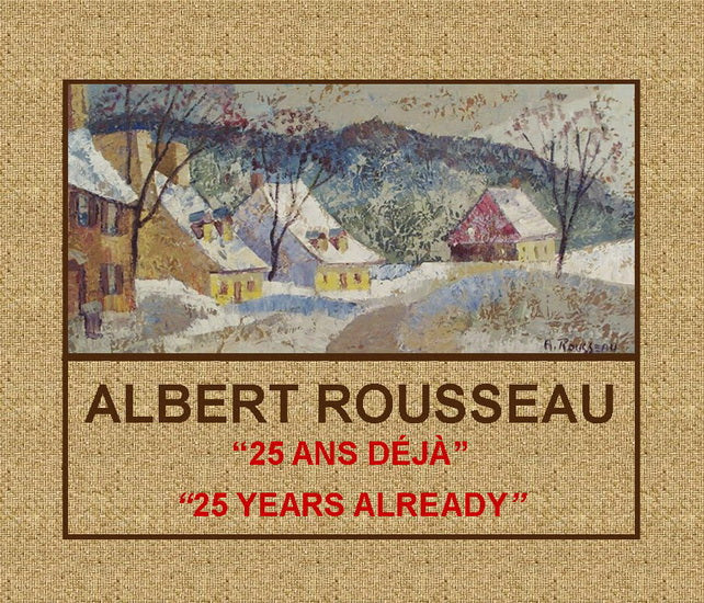 ROUSSEAU,  Albert Rousseau: 25 ans déjà - Pierre-Antoine TREMBLAY