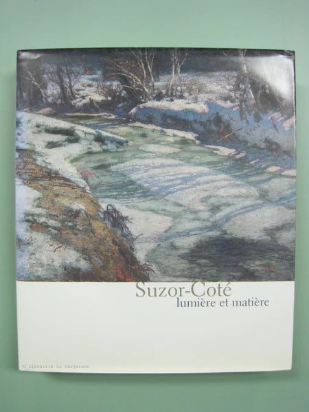 SUZOR-CÖTÉ Marc-Aurèle de Foy -- Lumière et matiére